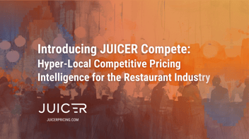 Introducing JUICER Compete: Hyper-Local Competitive Pricing Intelligence for the Restaurant Industry