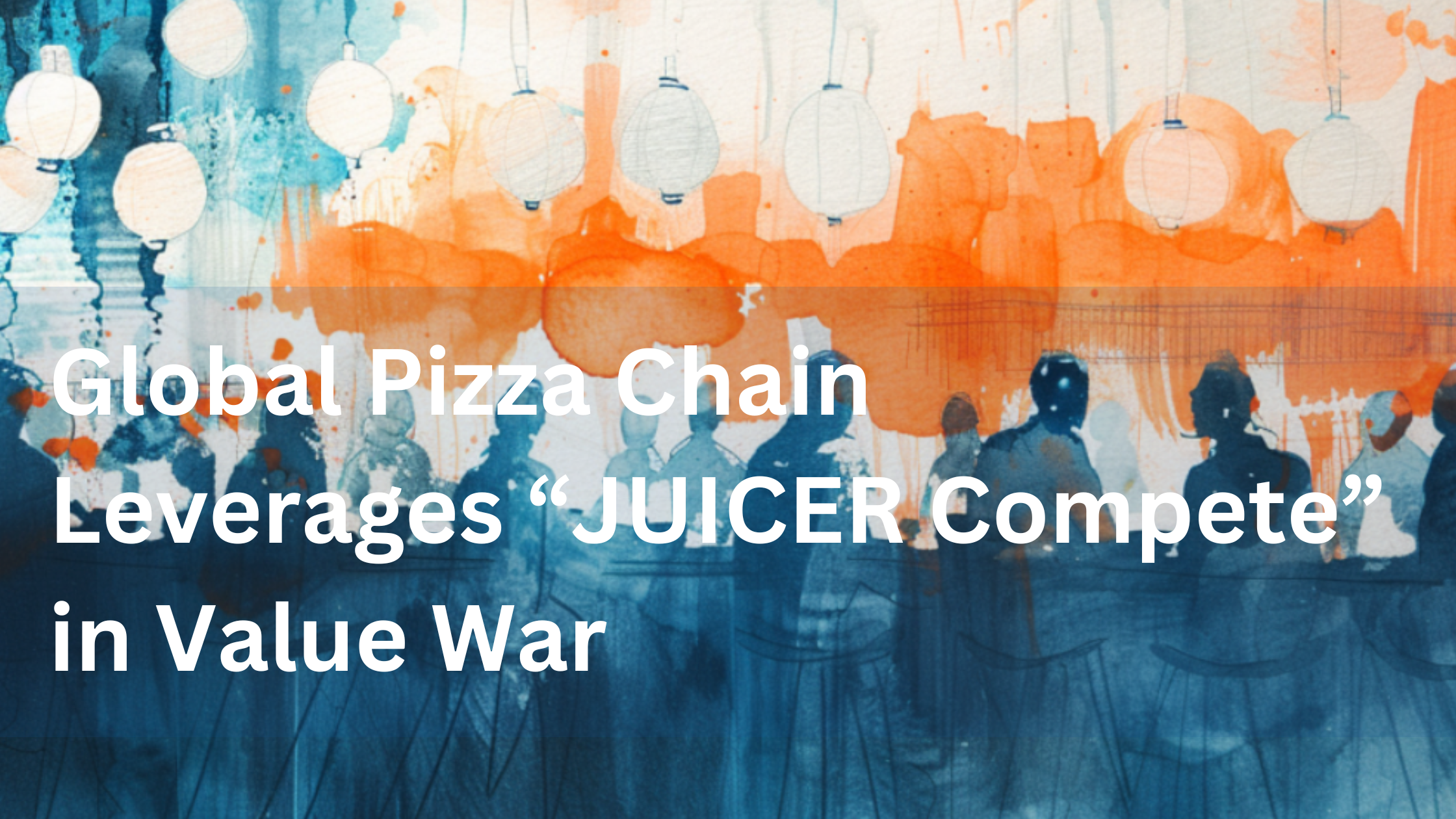 Global Pizza Chain Leverages “JUICER Compete” in Value War